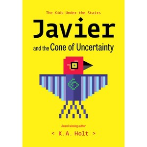 Javier and the Cone of Uncertainty - (The Kids Under the Stairs) by  K a Holt (Hardcover) - 1 of 1
