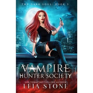 The Dark Soul - (Vampire Hunter Society) by  Leia Stone (Hardcover) - 1 of 1