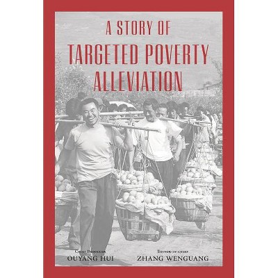 A Story of Targeted Poverty Alleviation - by  Hui Ouyang & Wenguang Zhang (Hardcover)