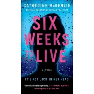 Six Weeks to Live - by  Catherine McKenzie (Paperback) - 1 of 1