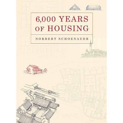 6,000 Years of Housing - 3rd Edition by  Norbert Schoenauer (Paperback)