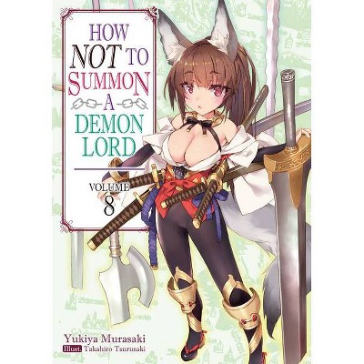 How Not to Summon a Demon Lord: Volume 8 - (How Not to Summon a Demon Lord (Light Novel)) by  Yukiya Murasaki (Paperback)