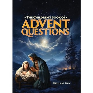 The Children's Book of Advent Questions - by  Mellani Day (Paperback) - 1 of 1