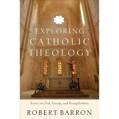 Exploring Catholic Theology - by  Robert Barron (Paperback)