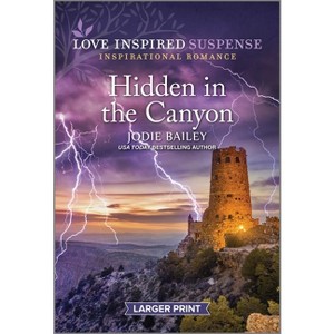 Hidden in the Canyon - Large Print by  Jodie Bailey (Paperback) - 1 of 1