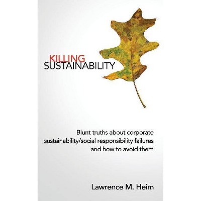 Killing Sustainability - by  Lawrence Michael Heim (Paperback)