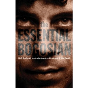 The Essential Bogosian - by  Eric Bogosian (Paperback) - 1 of 1