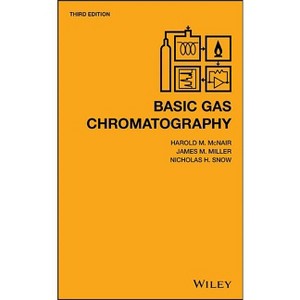 Basic Gas Chromatography - 3rd Edition by  Harold M McNair & James M Miller & Nicholas H Snow (Hardcover) - 1 of 1