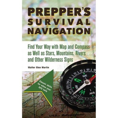 Prepper's Survival Navigation - (Preppers) by  Walter Glen Martin (Paperback)