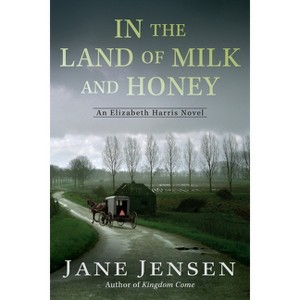 In the Land of Milk and Honey - (Elizabeth Harris Novel) by  Jane Jensen (Paperback) - 1 of 1