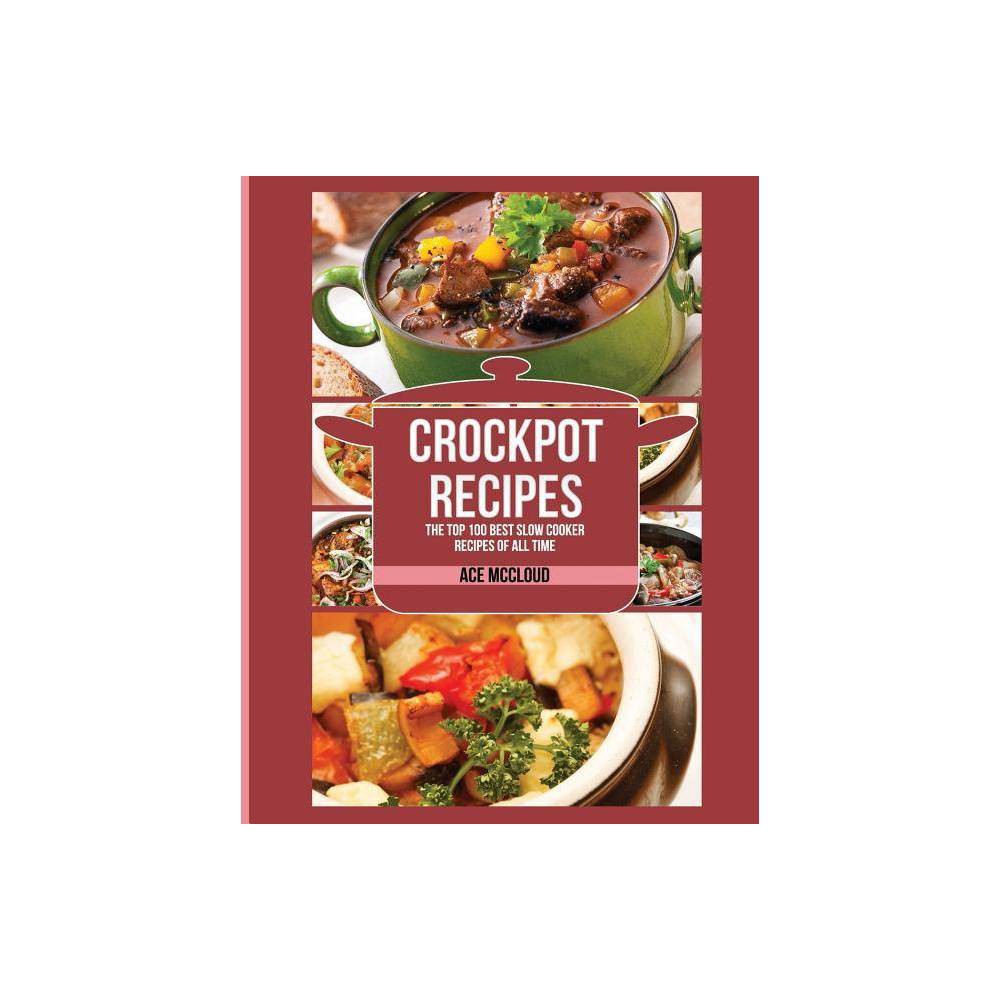 Crockpot Recipes - (Crockpot Slow Cooker Cookbook Recipes Meal) Large Print by Ace McCloud (Paperback)