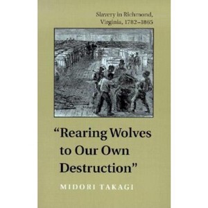 Rearing Wolves to Our Own Destruction - (Carter G. Woodson Institute) by  Midori Takagi (Paperback) - 1 of 1