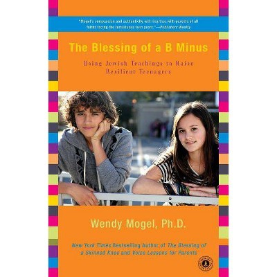 The Blessing of A B Minus - by  Wendy Mogel (Paperback)