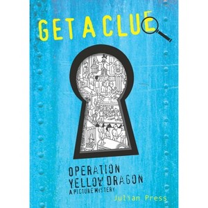 Operation Yellow Dragon - (Get a Clue) by  Julian Press (Paperback) - 1 of 1