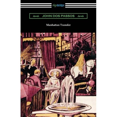 Manhattan Transfer - by  John Dos Passos (Paperback)