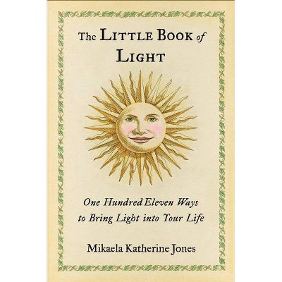 The Little Book of Light - by  Mikaela Katherine Jones (Paperback)