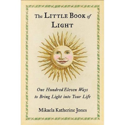 The Little Book of Light - by  Mikaela Katherine Jones (Paperback)