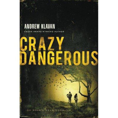 Crazy Dangerous - by  Andrew Klavan (Paperback)