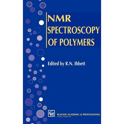 NMR Spectroscopy of Polymers - by  R N Ibbett (Hardcover)