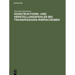 Konstruktions- Und Herstellungsfehler Bei Transmissions-Riemscheiben - by  Alexander Markmann (Hardcover) - 1 of 1