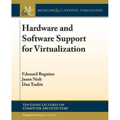 Hardware and Software Support for Virtualization - (Synthesis Lectures on Computer Architecture) by  Edouard Bugnion & Jason Nieh & Dan Tsafrir