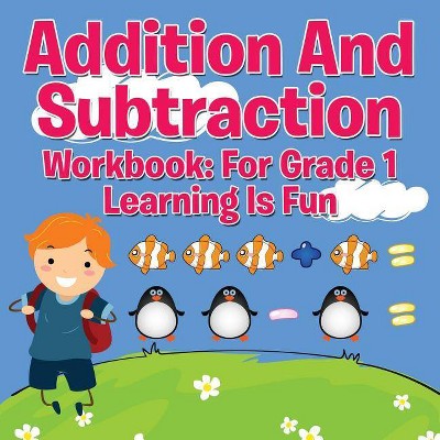 Addition And Subtraction Workbook - by  Speedy Publishing LLC (Paperback)