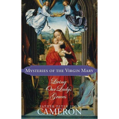 Mysteries of the Virgin Mary - by  Peter John Cameron (Paperback)