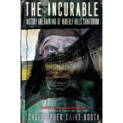 The Incurable - (Spooked TV Book) by  Christopher Saint Booth (Paperback)