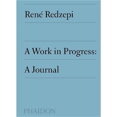 A Work in Progress - by  René Redzepi (Hardcover)