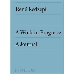 A Work in Progress - by  René Redzepi (Hardcover) - 1 of 1
