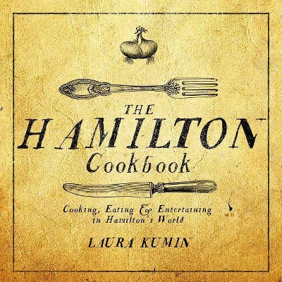 The Hamilton Cookbook - by  Laura Kumin (Paperback)