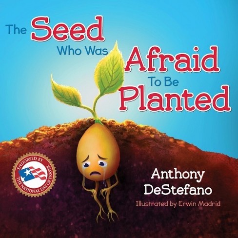 The Seed Who Was Afraid to Be Planted - by  Anthony DeStefano (Hardcover) - image 1 of 1