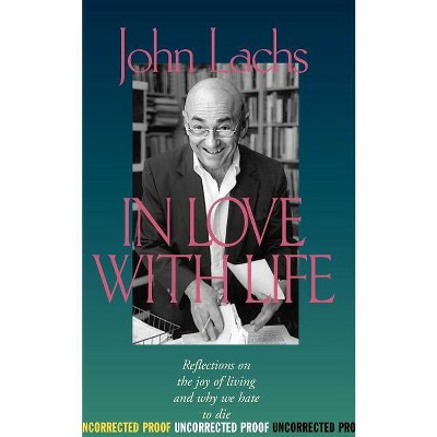 In Love with Life - (Vanderbilt Library of American Philosophy) by  John Lachs (Hardcover)