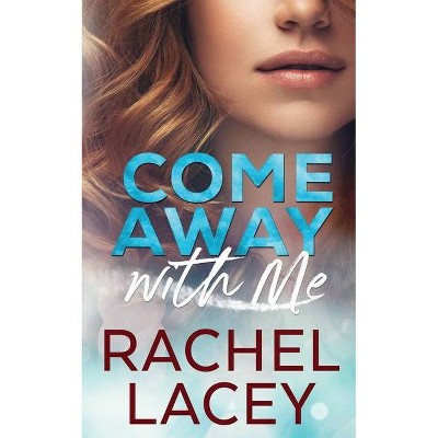 Come Away with Me - (Midnight in Manhattan) by  Rachel Lacey (Paperback)