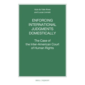 Enforcing International Judgments Domestically - (Nijhoff Law Specials) by  Ayla Do Vale Alves & Lucas Lixinski (Paperback) - 1 of 1