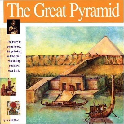 The Great Pyramid - (Wonders of the World Book) by  Elizabeth Mann (Paperback)