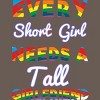 Adult Design By Humans Pride Every Short Girl Needs Tall Girlfriend By Magnus513 Racerback Tank Top - 2 of 2