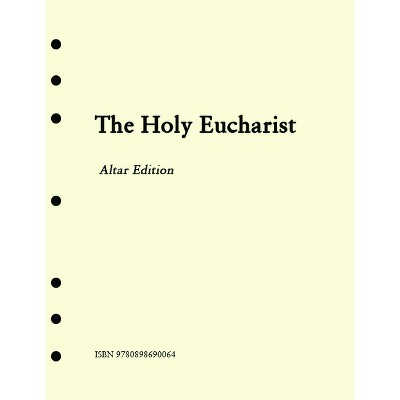 The Holy Eucharist Altar - by  Church Publishing Incorporated (Hardcover)