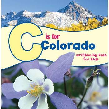 C Is for Colorado - (See-My-State Alphabet Book) by  Denver Boys & Girls Clubs of Metro (Paperback)