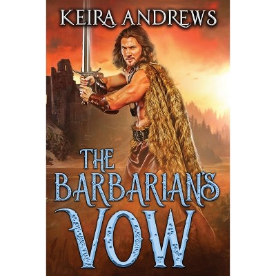 The Barbarian's Vow - (Barbarian Duet) by  Keira Andrews (Paperback)