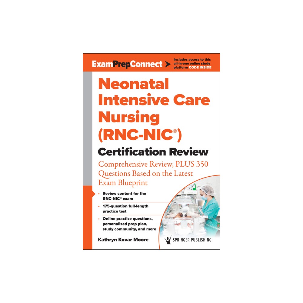 Neonatal Intensive Care Nursing (Rnc-Nic(r)) Certification Review - by Kathryn Kovar Moore (Paperback)