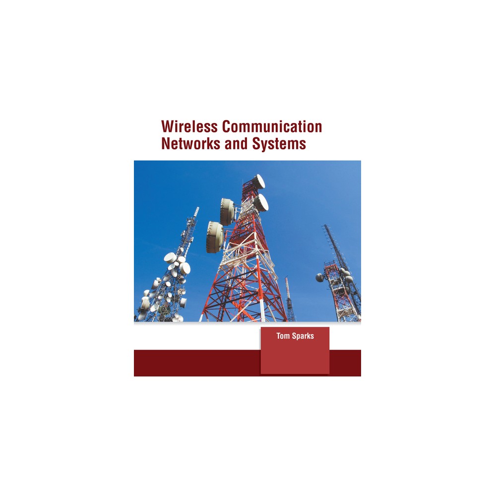 Wireless Communication Networks and Systems - by Tom Sparks (Hardcover)