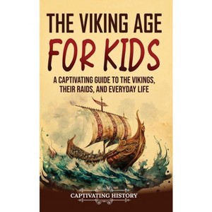 The Viking Age for Kids - by  Captivating History (Hardcover) - 1 of 1