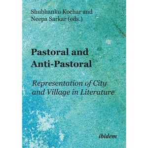 Pastoral and Anti-Pastoral - by  Shubhanku Kochar & Neepa Sarkar (Paperback) - 1 of 1