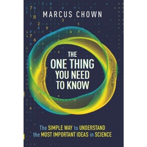 The One Thing You Need to Know - by  Marcus Chown (Hardcover) - 1 of 1