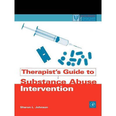 Therapist's Guide to Substance Abuse Intervention - (Practical Resources for the Mental Health Professional) by  Sharon L Johnson (Paperback)