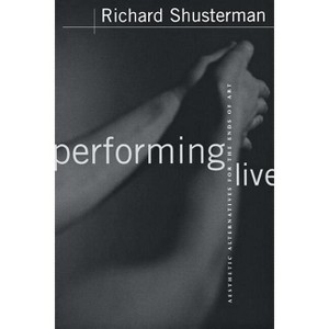 Performing Live - by  Richard Shusterman (Paperback) - 1 of 1
