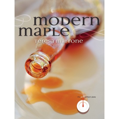 Modern Maple - (Northern Plate) by  Teresa Marrone (Paperback)