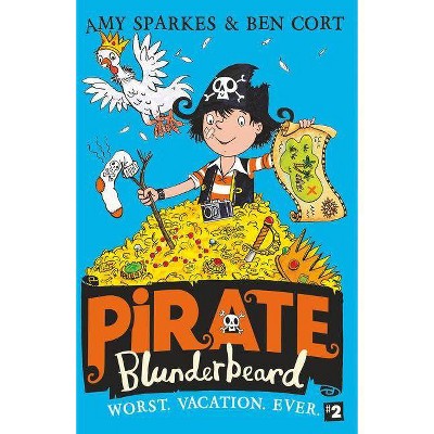 Pirate Blunderbeard: Worst. Vacation. Ever. (Pirate Blunderbeard, Book 2) - by  Amy Sparkes (Paperback)