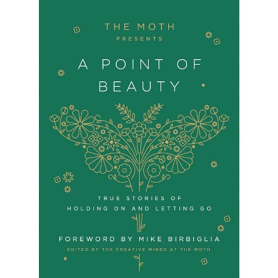 The Moth Presents: A Point of Beauty - (Hardcover)